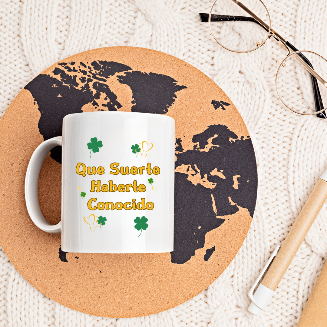 TAZA "QUE SUERTE HABERTE CONOCIDO"