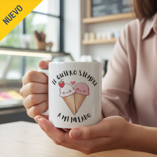 TAZA ’TE QUIERO SIEMPRE A MI HELADO’ - Tazas